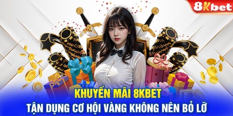 Các bước đơn giản để người chơi tham gia vào khuyến mãi 8Kbet