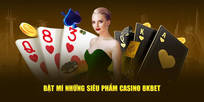 Những siêu phẩm có tại sảnh casino nhà cái