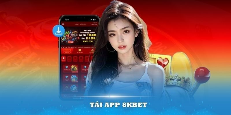 Vài điểm quan trọng cần nắm rõ khi tải app 8kbet