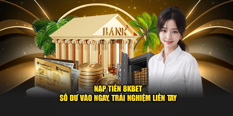 Nạp tiền 8Kbet