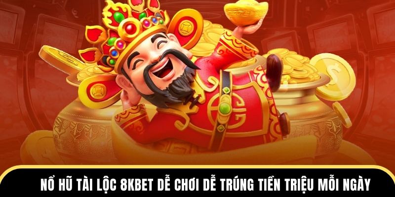 Nổ hũ tài lộc 8KBET